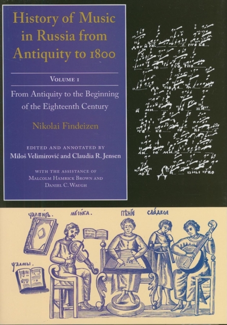 History of Music in Russia from Antiquity to 1800, Volume 1 : From Antiquity to the Beginning of the Eighteenth Century, EPUB eBook