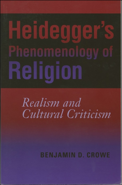 Heidegger's Phenomenology of Religion : Realism and Cultural Criticism, EPUB eBook