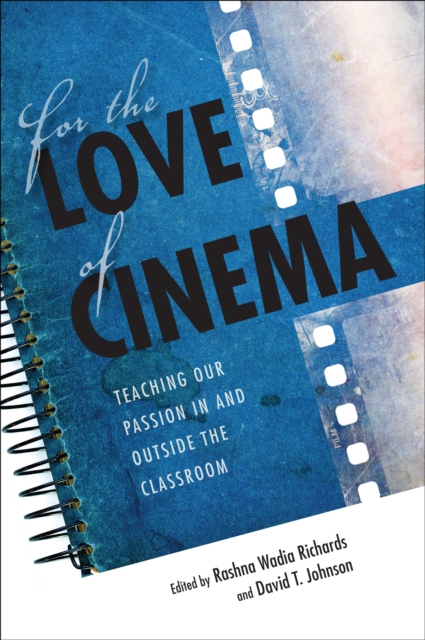 For the Love of Cinema : Teaching Our Passion In and Outside the Classroom, EPUB eBook