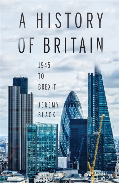 A History of Britain : 1945 to Brexit, EPUB eBook