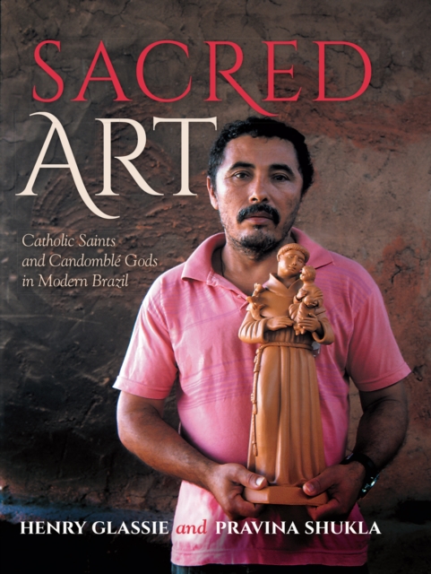 Sacred Art : Catholic Saints and Candomble Gods in Modern Brazil, EPUB eBook