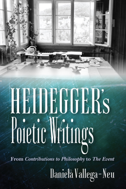 Heidegger's Poietic Writings : From Contributions to Philosophy to The Event, PDF eBook