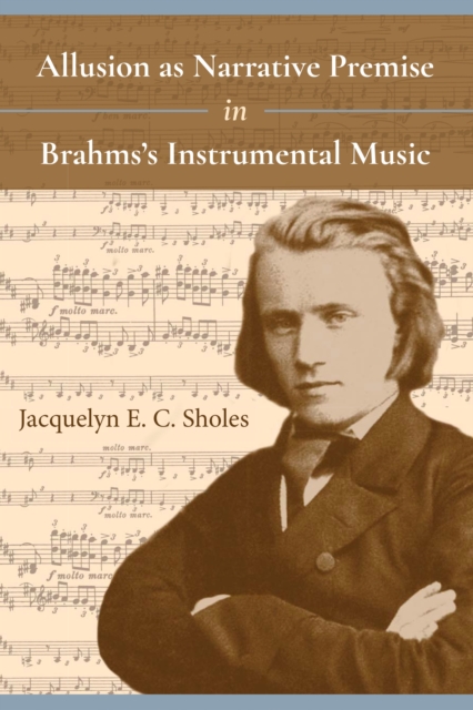 Allusion as Narrative Premise in Brahms's Instrumental Music, PDF eBook