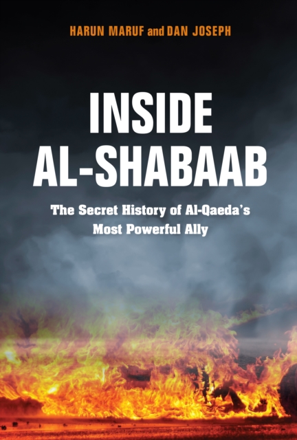 Inside Al-Shabaab : The Secret History of Al-Qaeda's Most Powerful Ally, EPUB eBook