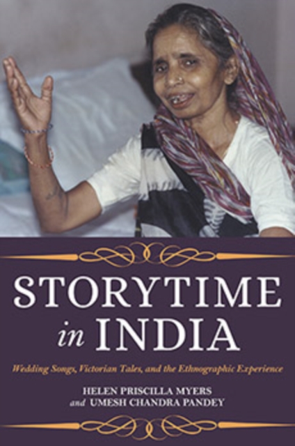 Storytime in India : Wedding Songs, Victorian Tales, and the Ethnographic Experience, Paperback / softback Book