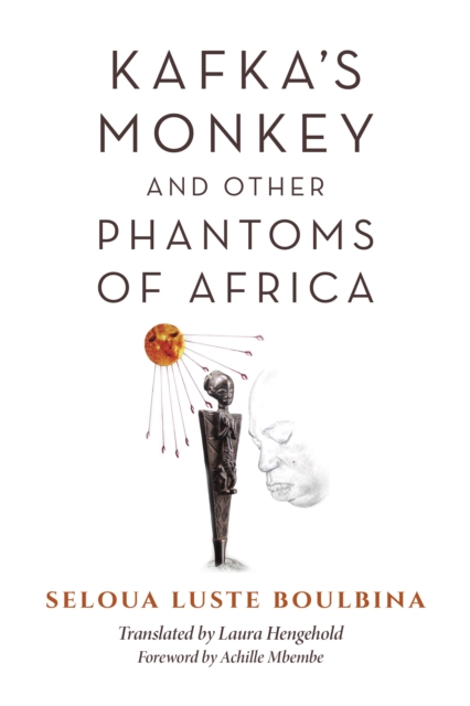 Kafka's Monkey and Other Phantoms of Africa, Paperback / softback Book