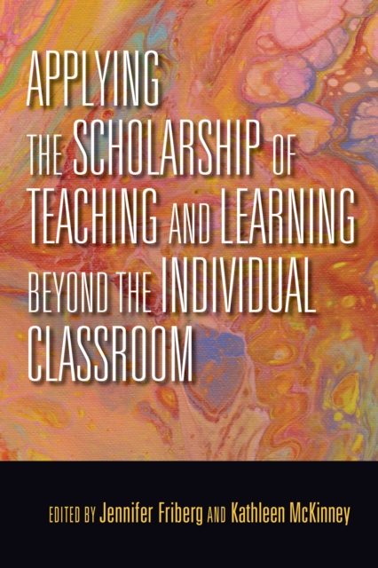Applying the Scholarship of Teaching and Learning beyond the Individual Classroom, Hardback Book