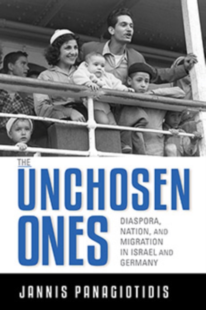 The Unchosen Ones : Diaspora, Nation, and Migration in Israel and Germany, Paperback / softback Book