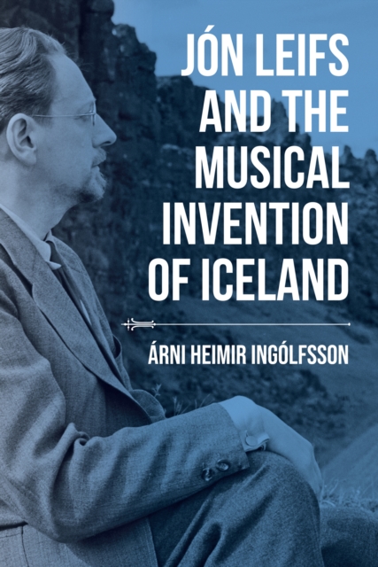 Jon Leifs and the Musical Invention of Iceland, EPUB eBook