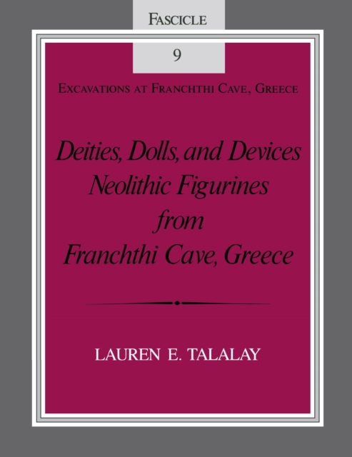 Deities, Dolls, and Devices : Neolithic Figurines From Franchthi Cave, Greece, EPUB eBook