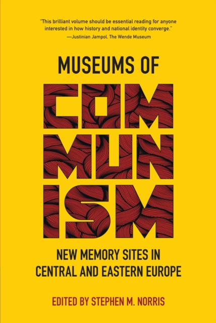 Museums of Communism : New Memory Sites in Central and Eastern Europe, Paperback / softback Book