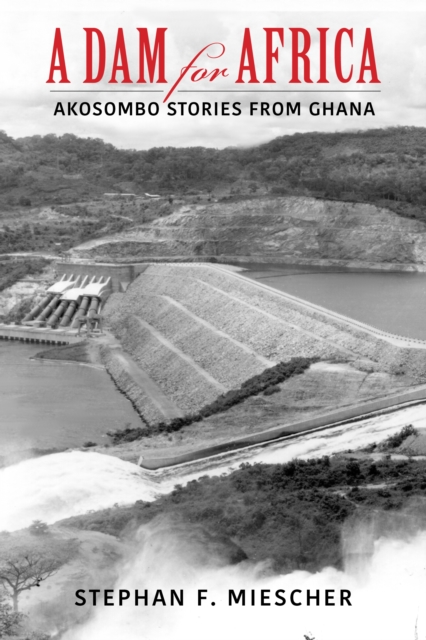 A Dam for Africa : Akosombo Stories from Ghana, Paperback / softback Book