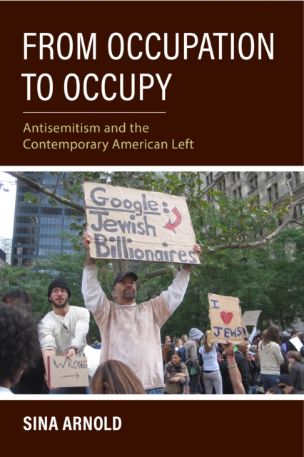 From Occupation to Occupy : Antisemitism and the Contemporary American Left, Paperback / softback Book
