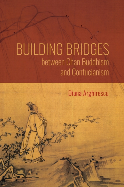 Building Bridges between Chan Buddhism and Confucianism : A Comparative Hermeneutics of Qisong's "Essays on Assisting the Teaching", Paperback / softback Book