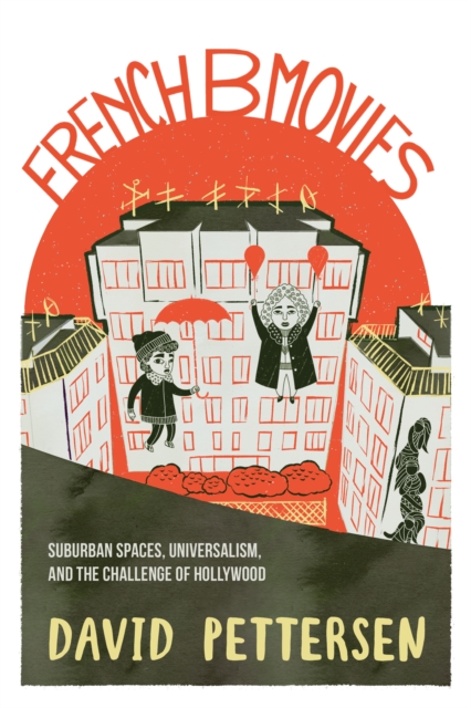 French B Movies : Suburban Spaces, Universalism, and the Challenge of Hollywood, Paperback / softback Book