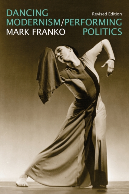 Dancing Modernism / Performing Politics, Paperback / softback Book