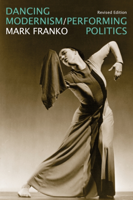 Dancing Modernism / Performing Politics, Paperback / softback Book