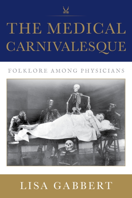 The Medical Carnivalesque : Folklore among Physicians, Hardback Book