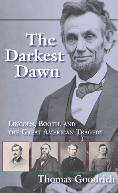 The Darkest Dawn : Lincoln, Booth, and the Great American Tragedy, EPUB eBook
