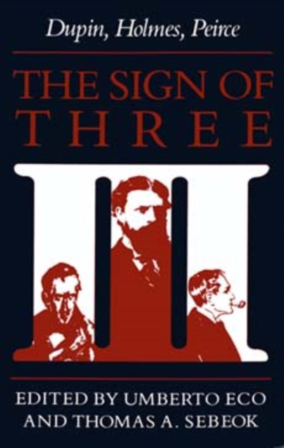 The Sign of Three : Dupin, Holmes, Peirce, Paperback / softback Book