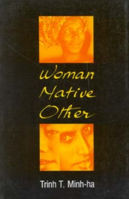 Woman, Native, Other : Writing Postcoloniality and Feminism, Paperback / softback Book