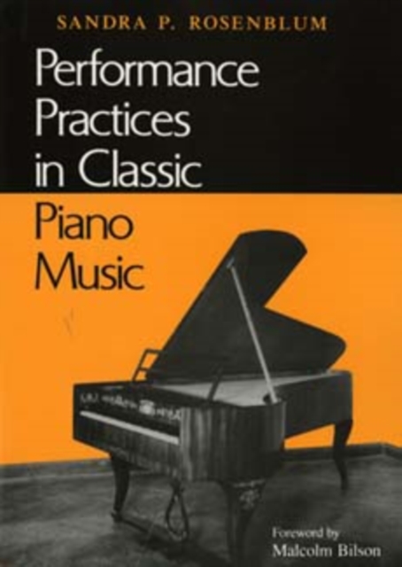 Performance Practices in Classic Piano Music : Their Principles and Applications, Paperback / softback Book
