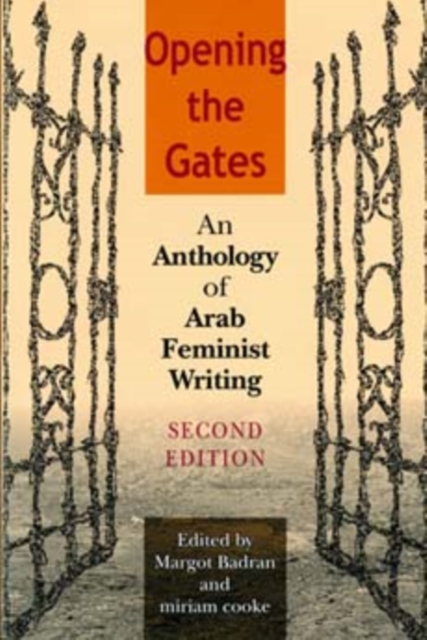 Opening the Gates, Second Edition : An Anthology of Arab Feminist Writing, Paperback / softback Book