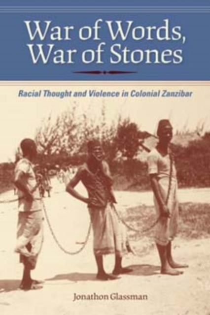 War of Words, War of Stones : Racial Thought and Violence in Colonial Zanzibar, Paperback / softback Book