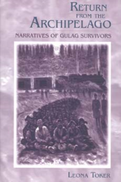 Return from the Archipelago : Narratives of Gulag Survivors, Hardback Book