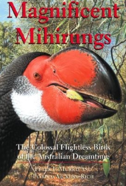 Magnificent Mihirungs : The Colossal Flightless Birds of the Australian Dreamtime, Hardback Book