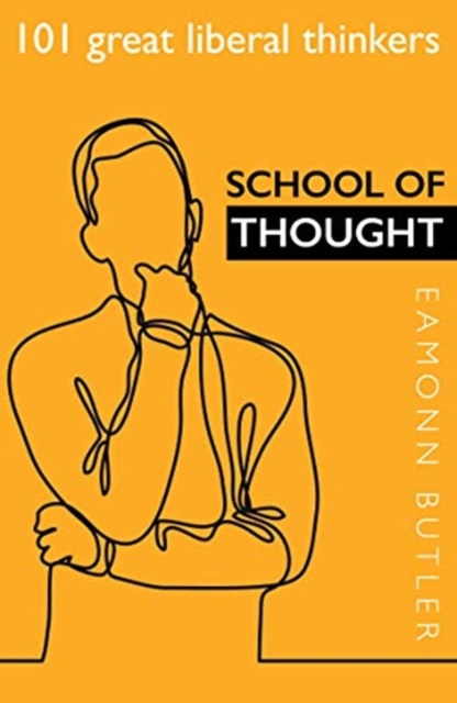 School of Thought : 101 Great Liberal Thinkers, Paperback / softback Book
