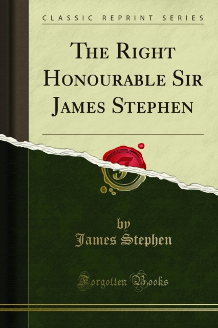 The Right Honourable Sir James Stephen, PDF eBook