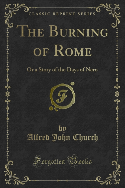 The Burning of Rome : Or a Story of the Days of Nero, PDF eBook