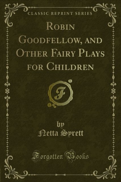 Robin Goodfellow, and Other Fairy Plays for Children, PDF eBook