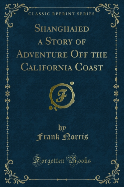 Shanghaied a Story of Adventure Off the California Coast, PDF eBook