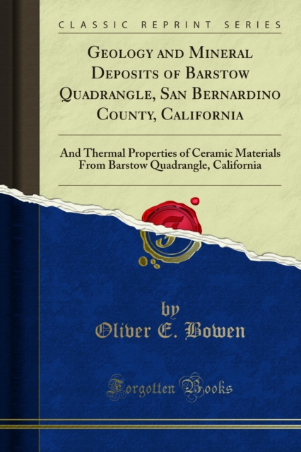 Geology and Mineral Deposits of Barstow Quadrangle, San Bernardino County, California : And Thermal Properties of Ceramic Materials From Barstow Quadrangle, California, PDF eBook