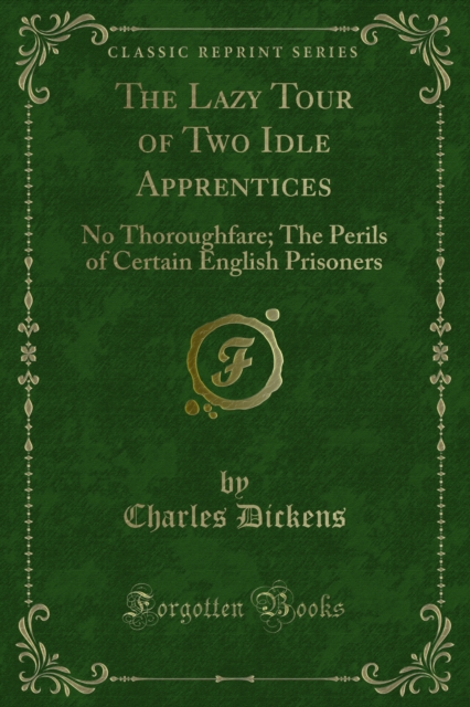 The Lazy Tour of Two Idle Apprentices : No Thoroughfare; The Perils of Certain English Prisoners, PDF eBook