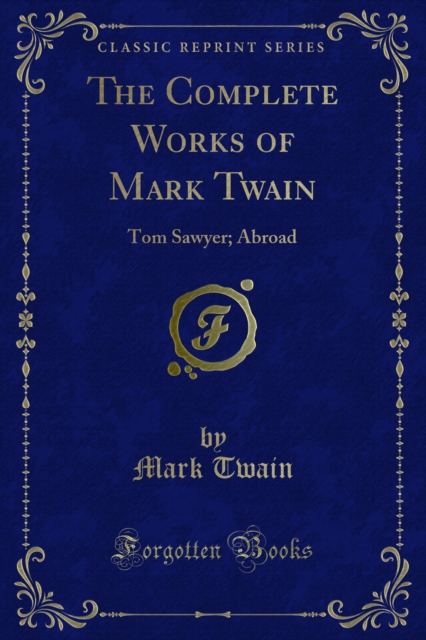 The Complete Works of Mark Twain : Tom Sawyer; Abroad, PDF eBook