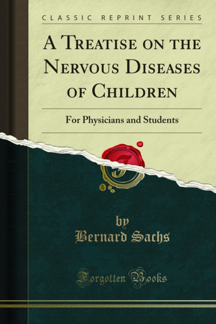 A Treatise on the Nervous Diseases of Children : For Physicians and Students, PDF eBook