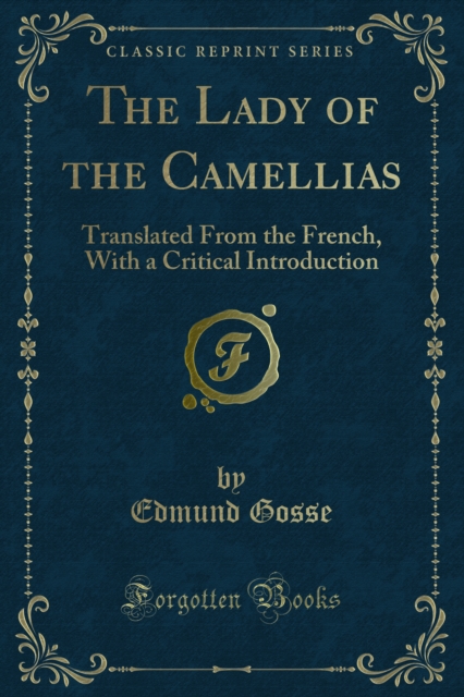 The Lady of the Camellias : Translated From the French, With a Critical Introduction, PDF eBook