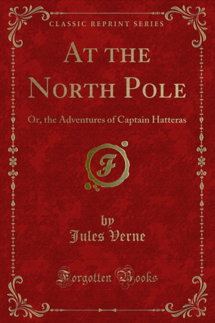 At the North Pole : Or, the Adventures of Captain Hatteras, PDF eBook