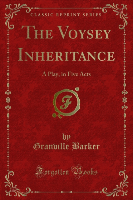 The Voysey Inheritance : A Play, in Five Acts, PDF eBook