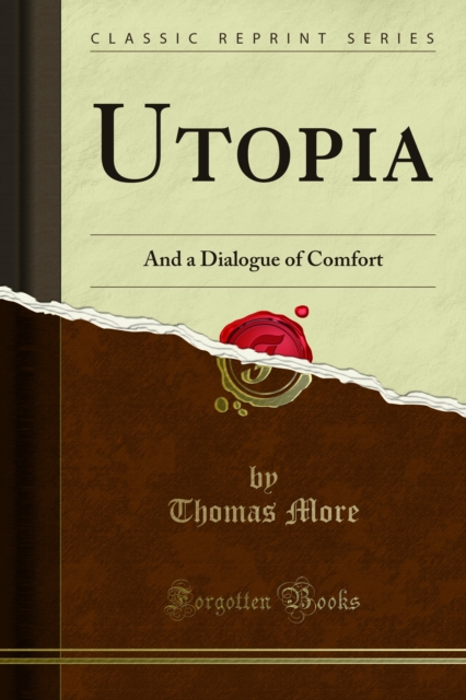 Utopia : And a Dialogue of Comfort, PDF eBook