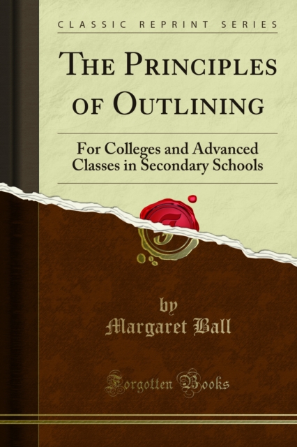 The Principles of Outlining : For Colleges and Advanced Classes in Secondary Schools, PDF eBook
