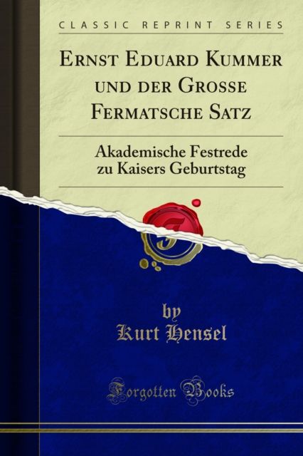 Ernst Eduard Kummer und der Grosse Fermatsche Satz : Akademische Festrede zu Kaisers Geburtstag, PDF eBook