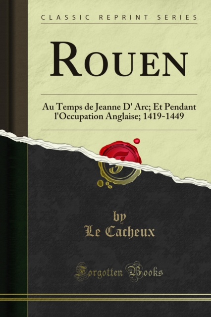 Rouen : Au Temps de Jeanne D' Arc; Et Pendant l'Occupation Anglaise; 1419-1449, PDF eBook