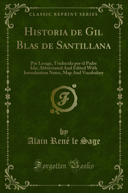 Historia de Gil Blas de Santillana : Por Lesage, Traducida por el Padre Isla; Abbreviated And Edited With Introduction Notes, Map And Vocabulary, PDF eBook