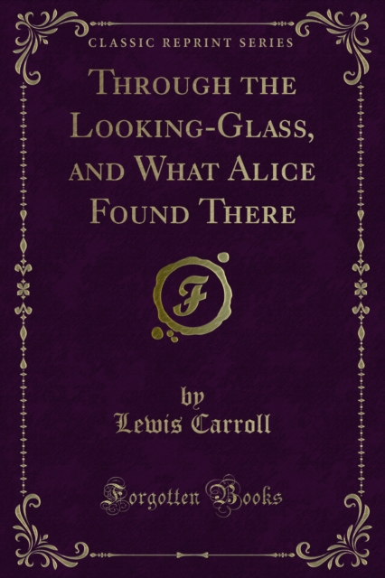 Through the Looking-Glass, and What Alice Found There, PDF eBook