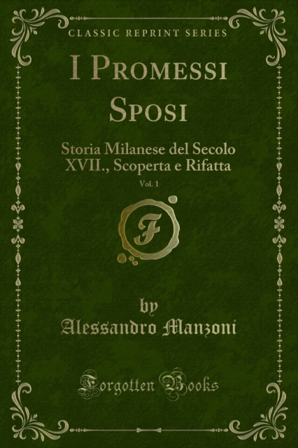 I Promessi Sposi : Storia Milanese del Secolo XVII., Scoperta e Rifatta, PDF eBook