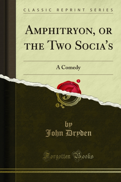 Amphitryon, or the Two Socia's : A Comedy, PDF eBook